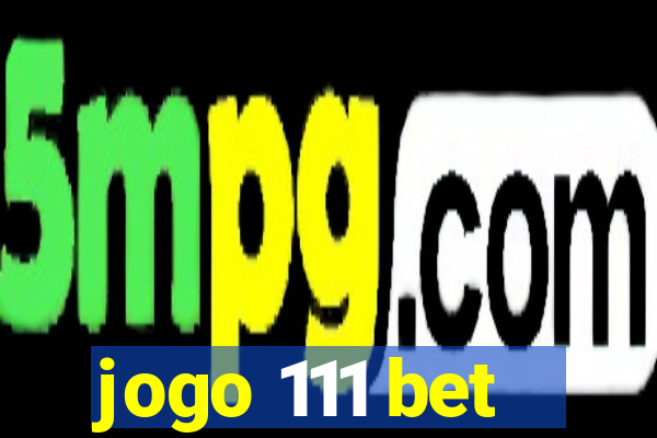 jogo 111 bet